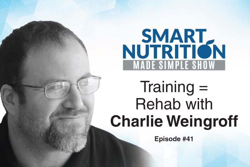 Training = Rehab with Charlie Weingroff