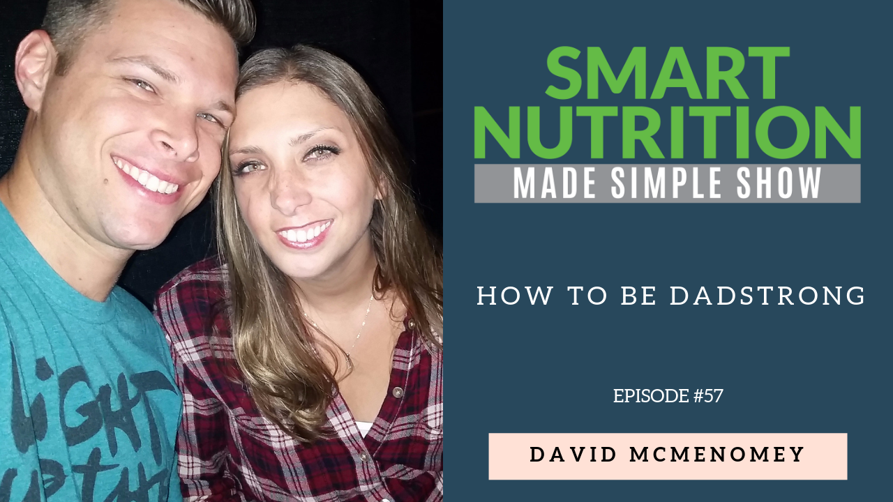 How to be DadStrong with David McMenomey [Podcast Episode #57]