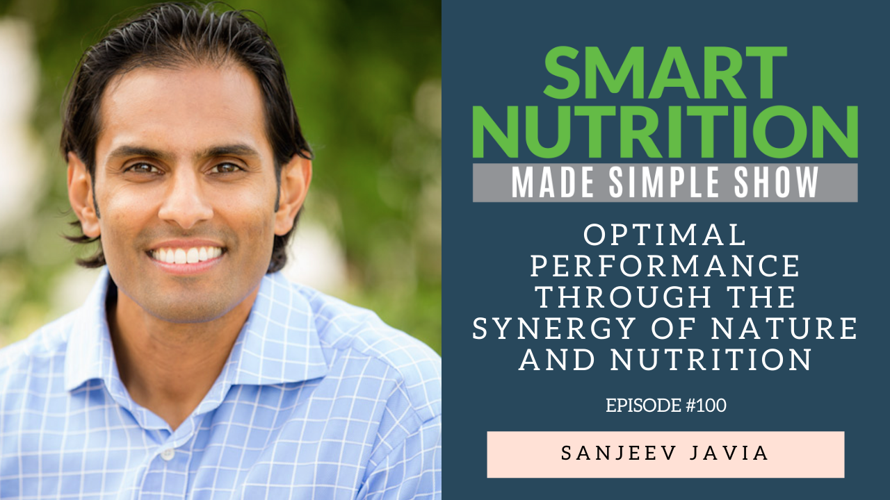 Optimal Performance Through the Synergy of Nature and Nutrition with Sanjeev Javia and PRōZE Nutrition [Podcast Episode #100]