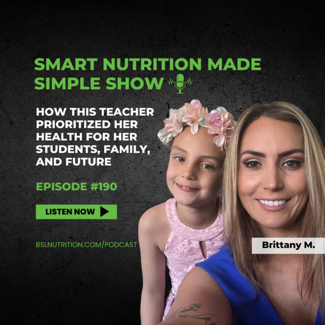 190_How This Teacher Prioritized Her Health for Her Students, Family, and Future, with BSL Nutrition Client Brittany M.